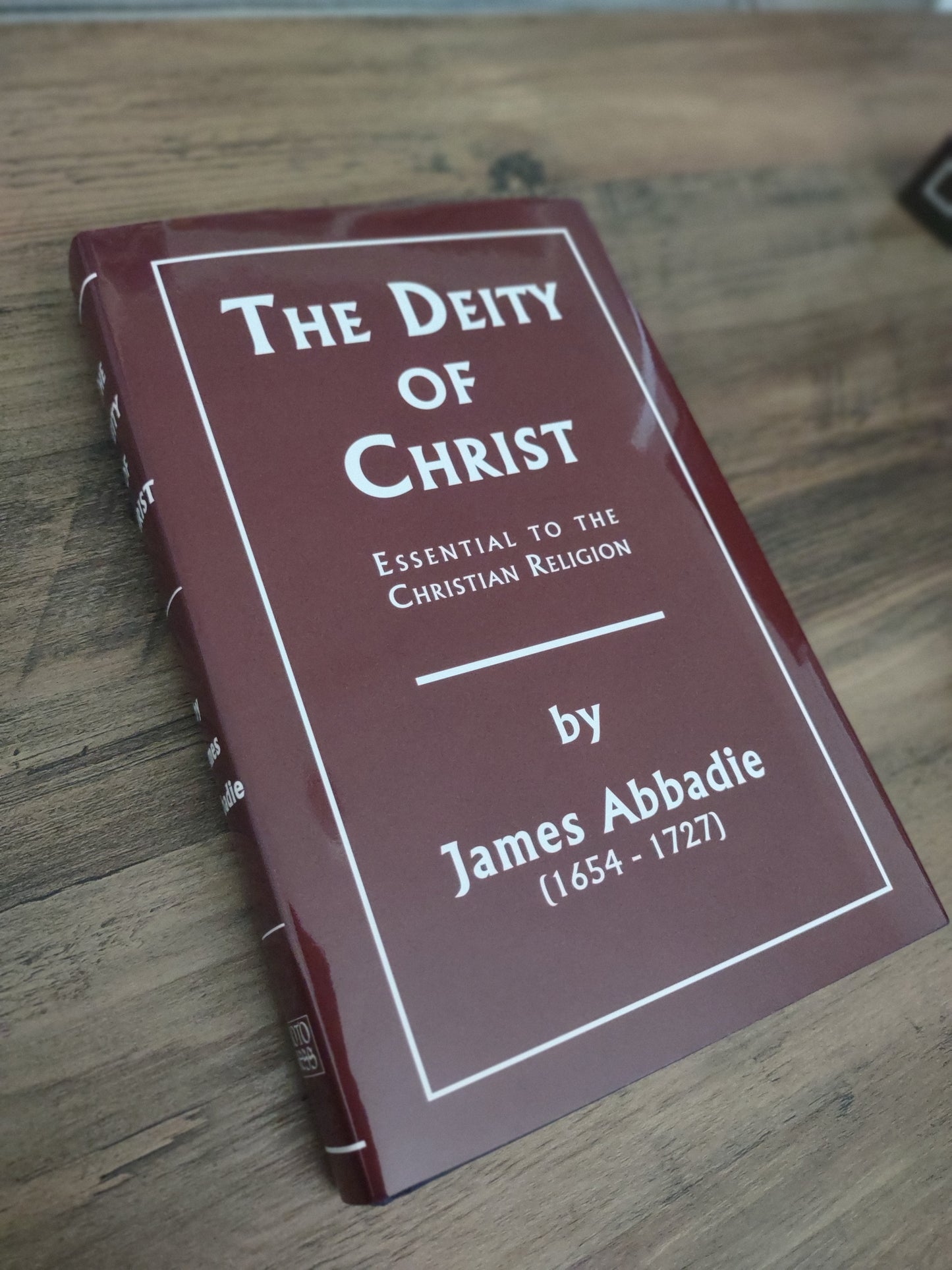 The Deity of Christ by James Abbadie