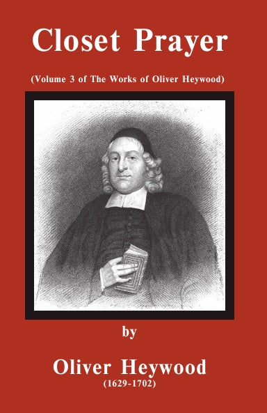Closet Prayer - Volume 3 of the Works of Oliver Heywood