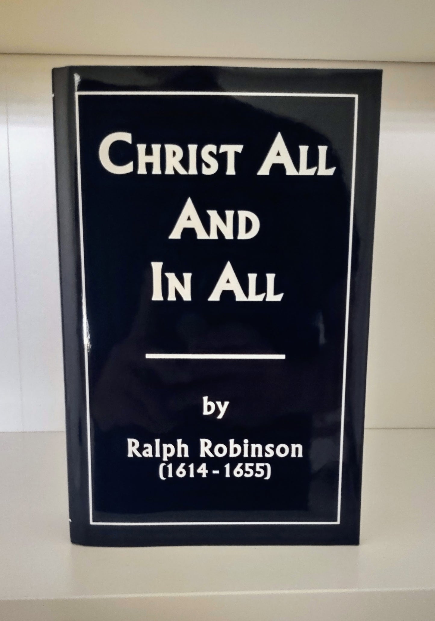Christ All and In All - Ralph Robinson