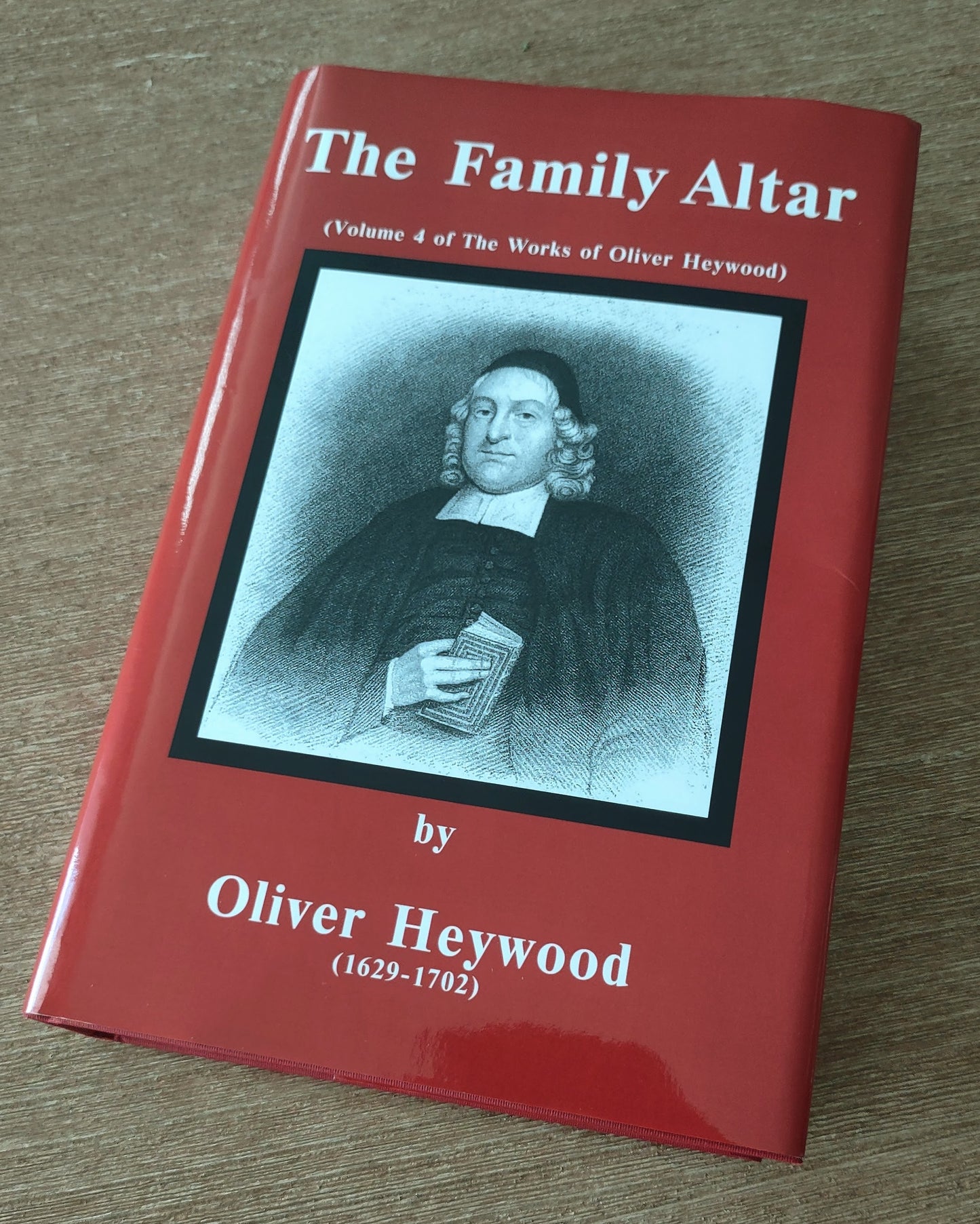 The Family Altar - Volume 4 of the Works of Oliver Heywood