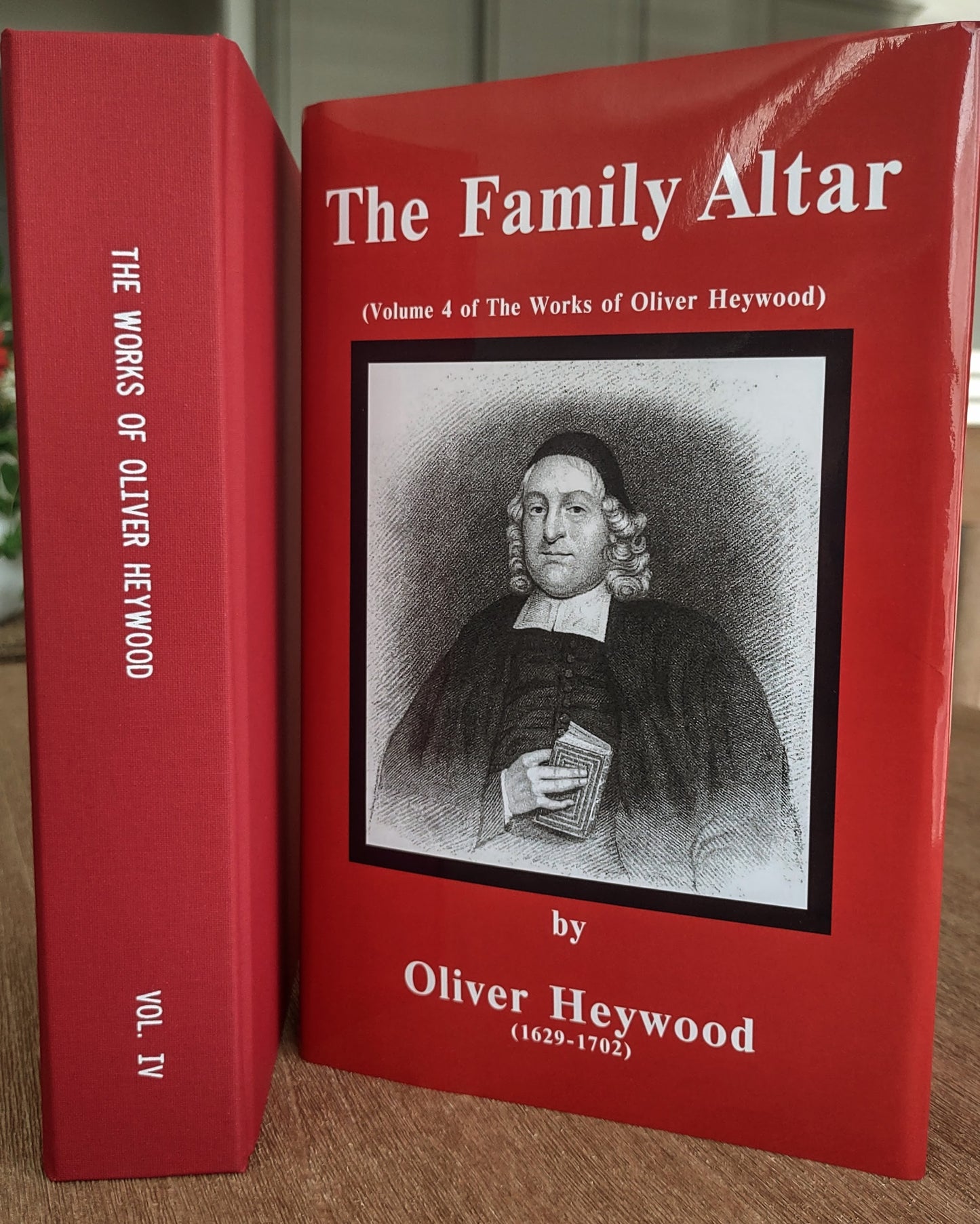 The Family Altar - Volume 4 of the Works of Oliver Heywood